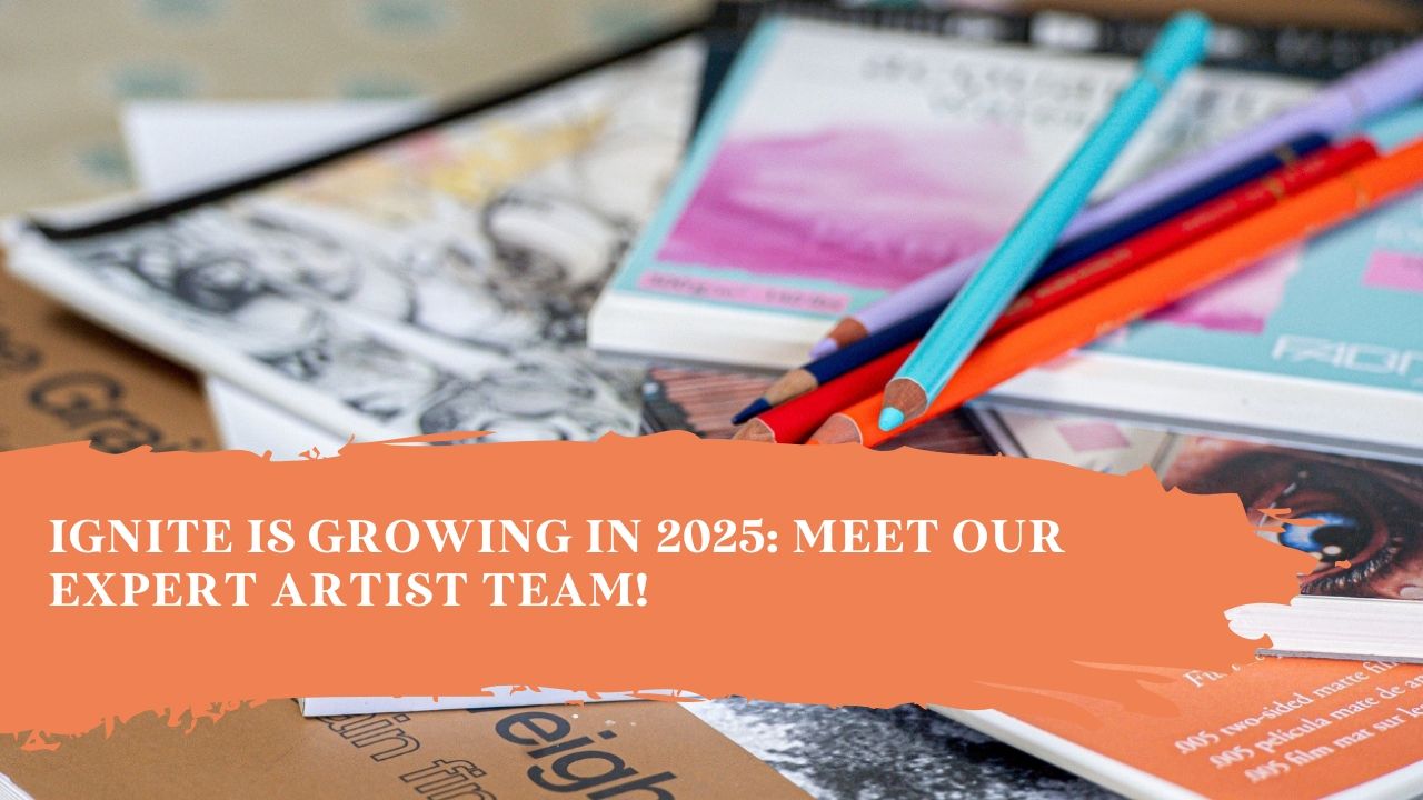 Ignite Is Growing In 2025- Meet The Expert Artist Team!