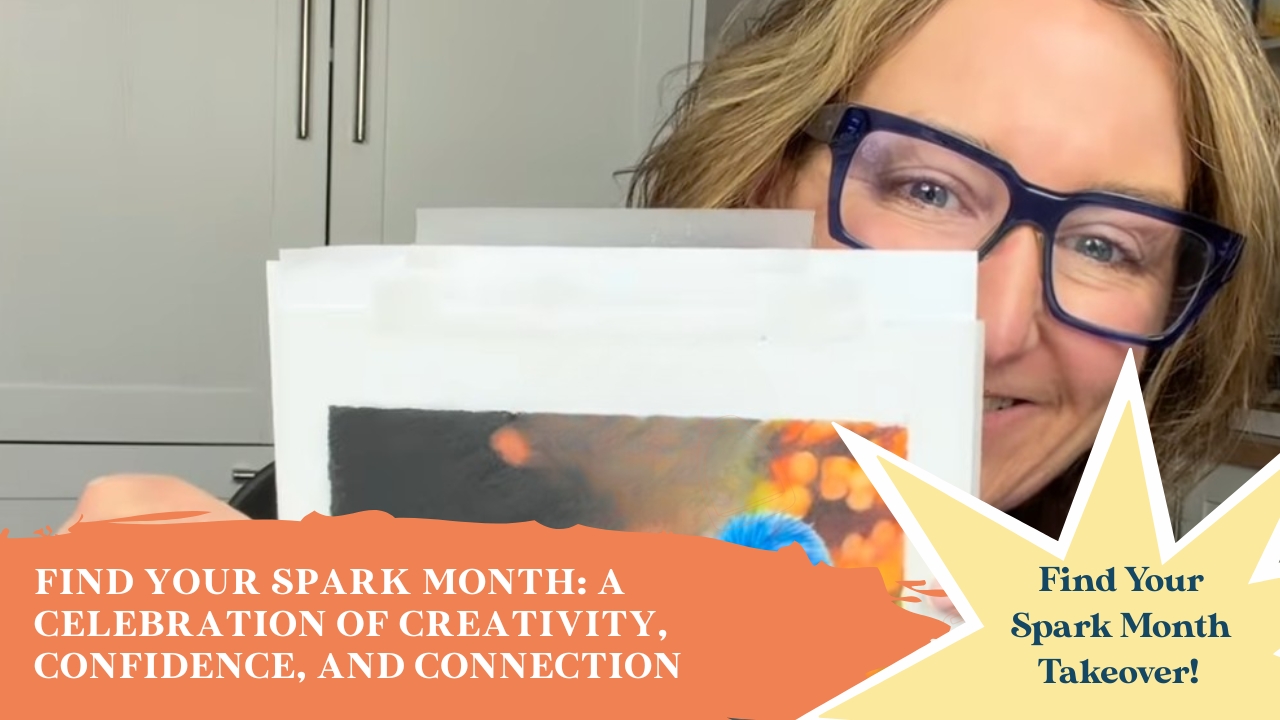 Find Your Spark Month: A Celebration of Creativity, Confidence, and Connection ✨