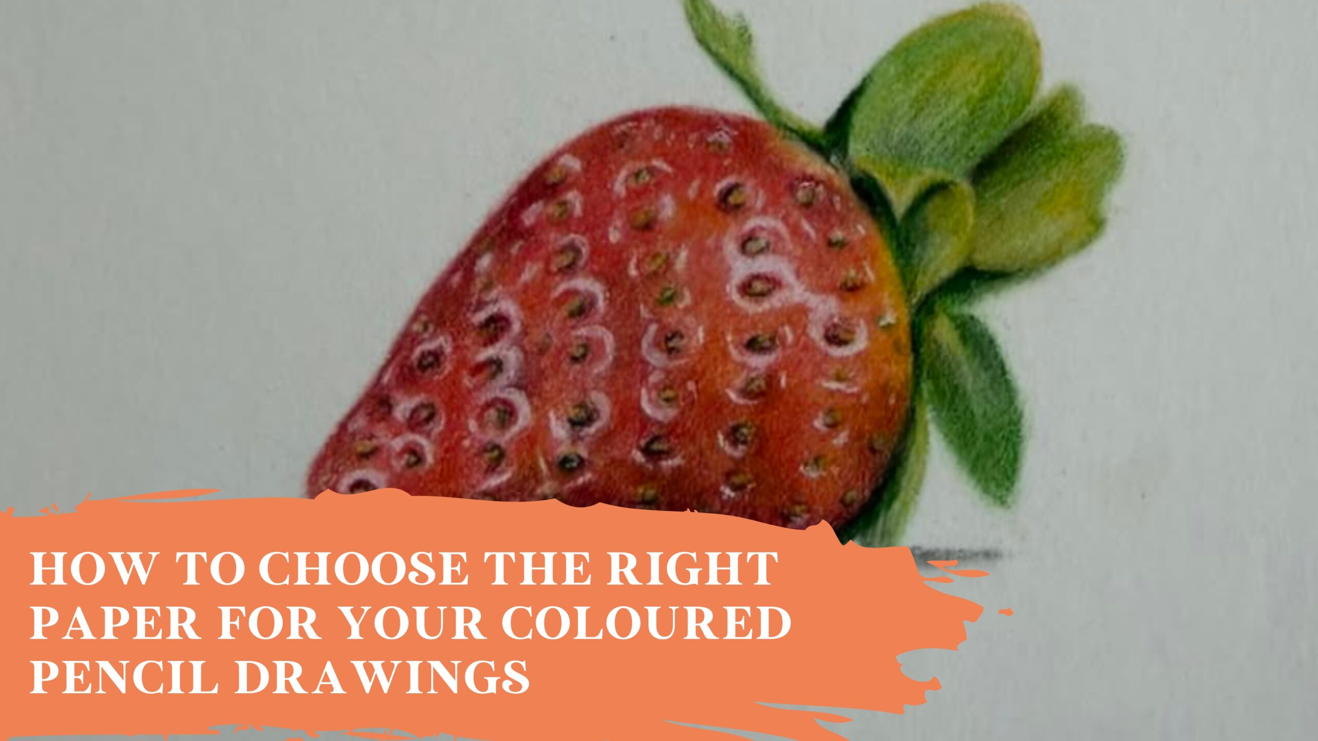 How to Choose the Right Paper for Your Coloured Pencil Drawing